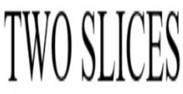 two slices