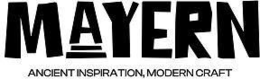 mayern ancient inspiration, modern craft