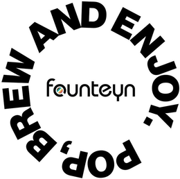 pop, brew and enjoy. founteyn