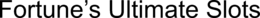 fortune’s ultimate slots