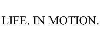 life. in motion.