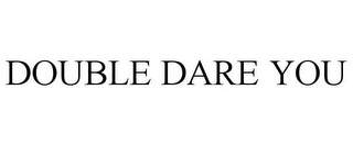double dare you