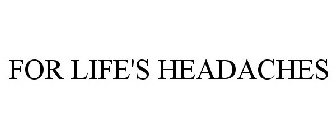 for life's headaches
