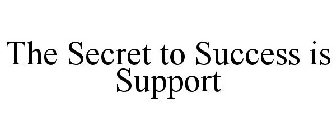 the secret to success is support