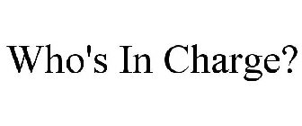 who's in charge?