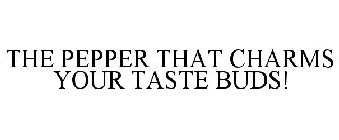 the pepper that charms your taste buds!