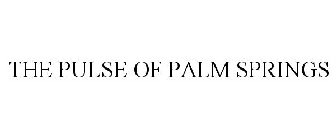 the pulse of palm springs
