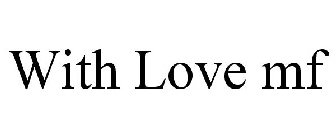 with love mf