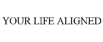 your life aligned