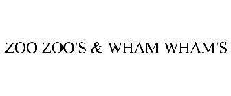 zoo zoo's & wham wham's