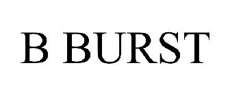 b burst