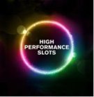 high performance slots