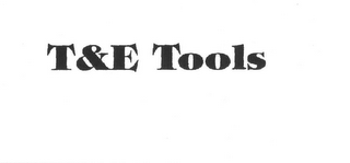 t&e tools