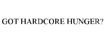 got hardcore hunger?
