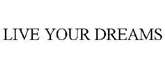 live your dreams