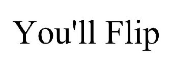 you'll flip