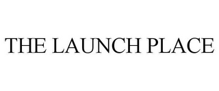 the launch place