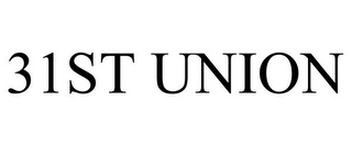 31st union