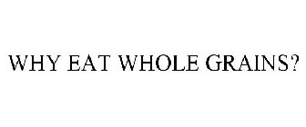 why eat whole grains?