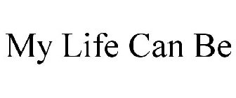 my life can be