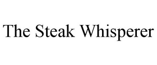the steak whisperer