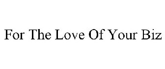 for the love of your biz