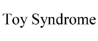 toy syndrome