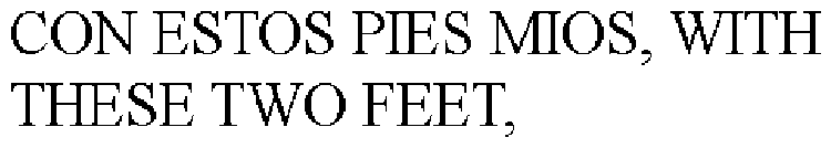 con estos pies mios, with these two feet,