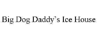 big dog daddy's ice house