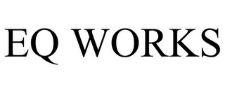eq works