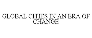 global cities in an era of change