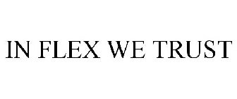 in flex we trust