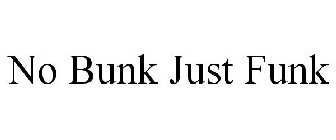 no bunk just funk