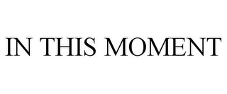 in this moment