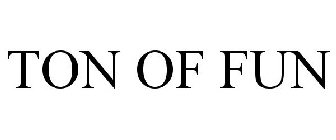 ton of fun