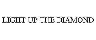 light up the diamond