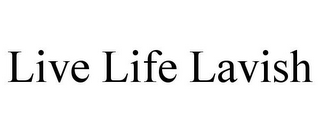 live life lavish