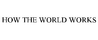 how the world works