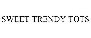 sweet trendy tots