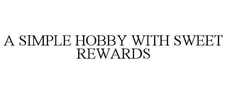 a simple hobby with sweet rewards