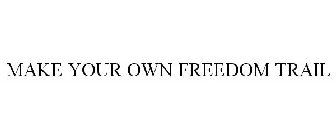 make your own freedom trail