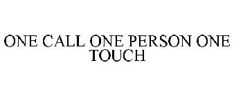 one call one person one touch