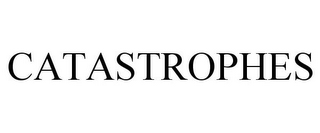 catastrophes