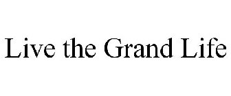 live the grand life