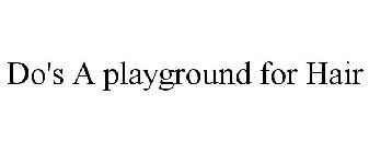 do's a playground for hair