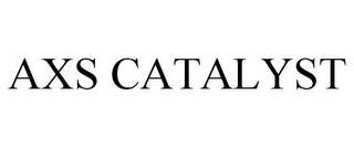 axs catalyst