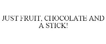just fruit, chocolate and a stick!