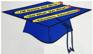 i'm gonna get mine get what,  get what education, education