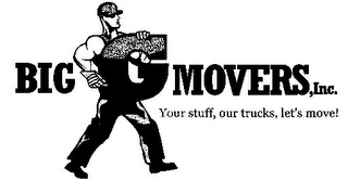 big g movers, inc. your stuff, our trucks, let's move!