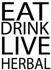 eat drink live herbal